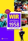 Wir vom Jahrgang 1958 - Kindheit und Jugend