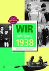 Wir vom Jahrgang 1938 - Kindheit und Jugend