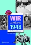 Wir vom Jahrgang 1948 - Kindheit und Jugend