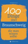 100 Dinge über Braunschweig, die man wissen sollte