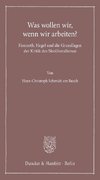 Schmidt am Busch, H: Was wollen wir, wenn wir arbeiten?