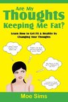 Are My Thoughts Keeping Me Fat?!