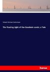 The floating Light of the Goodwin sands; a Tale