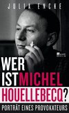 Wer ist Michel Houellebecq?