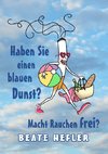 Haben Sie einen blauen Dunst? Macht Rauchen frei?