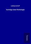 Vorträge über Pathologie