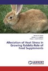 Alleviation of Heat Stress in Growing Rabbits-Role of Feed Supplements