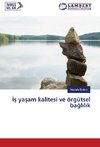 Is yasam kalitesi ve örgütsel baglilik