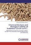 Chemical Analysis and Biological activity of Sudanese Carum carvi L.