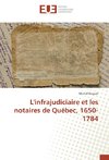 L'infrajudiciaire et les notaires de Québec, 1650-1784