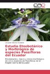 Estudio Etnobotánico y Morfológico de especies Passifloras del Ecuador