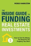 The Inside Guide to Funding Real Estate Investments