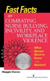 Fast Facts on Combating Nurse Bullying, Incivility, and Workplace Violence