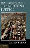 The Conceptual Foundations of Transitional Justice