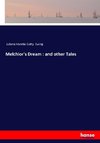 Melchior's Dream : and other Tales