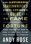 Aspiring Screenwriter's Dirty Lowdown Guide to Fame and Fortune