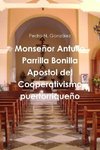 Monseñor Antulio Parrilla Bonilla Apostol del Cooperativismo puertorriqueño