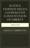 Justice Stephen Field's Cooperative Constitution of Liberty