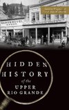 Hidden History of the Upper Rio Grande