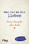 Was wir an dir lieben - Deine Freunde über dich