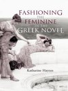 Haynes, K: Fashioning the Feminine in the Greek Novel