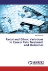 Racial and Ethnic Variations in Cancer Pain Treatment and Outcomes