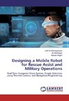 Designing a Mobile Robot for Rescue Assist and Military Operations