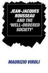 Jean-Jacques Rousseau and the 'Well-Ordered Society'