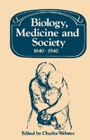 Biology, Medicine and Society 1840 1940