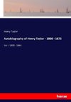 Autobiography of Henry Taylor - 1800 - 1875