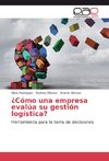 ¿Cómo una empresa evalúa su gestión logística?