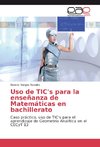 Uso de TIC's para la enseñanza de Matemáticas en bachillerato