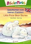 Bildermaus - Mit Bildern Englisch lernen - Geschichten vom kleinen Eisbären - Little Polar Bear Stories