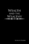 Wealth and the Wealthy