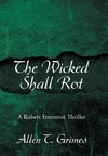 The Wicked Shall Rot