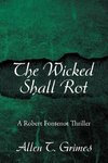 The Wicked Shall Rot