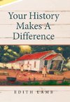 Your History Makes A Difference