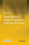 Applied Statistical Methods in Agriculture, Health and Life Sciences