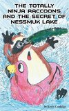 The Totally Ninja Raccoons and the Secret of Nessmuk Lake