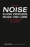 Noise - Klang zwischen Musik und Lärm