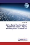 Some Case Studies about the Hydroelectric Power Development in Vietnam