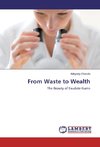 From Waste to Wealth