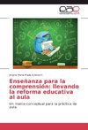 Enseñanza para la comprensión: llevando la reforma educativa al aula