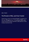 The Prisoner of War, and How Treated