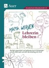 Mama werden und Lehrerin bleiben