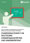 Chancengleichheit an deutschen Kindertagesstätten und Kindergärten?