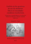 Análisis de los procesos de uso de artefactos líticos en sociedades cazadoras-recolectoras