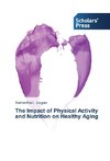 The Impact of Physical Activity and Nutrition on Healthy Aging