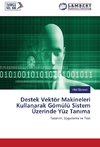 Destek Vektör Makineleri Kullanarak Gömülü Sistem Üzerinde Yüz Tanima