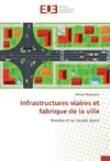 Infrastructures viaires et fabrique de la ville